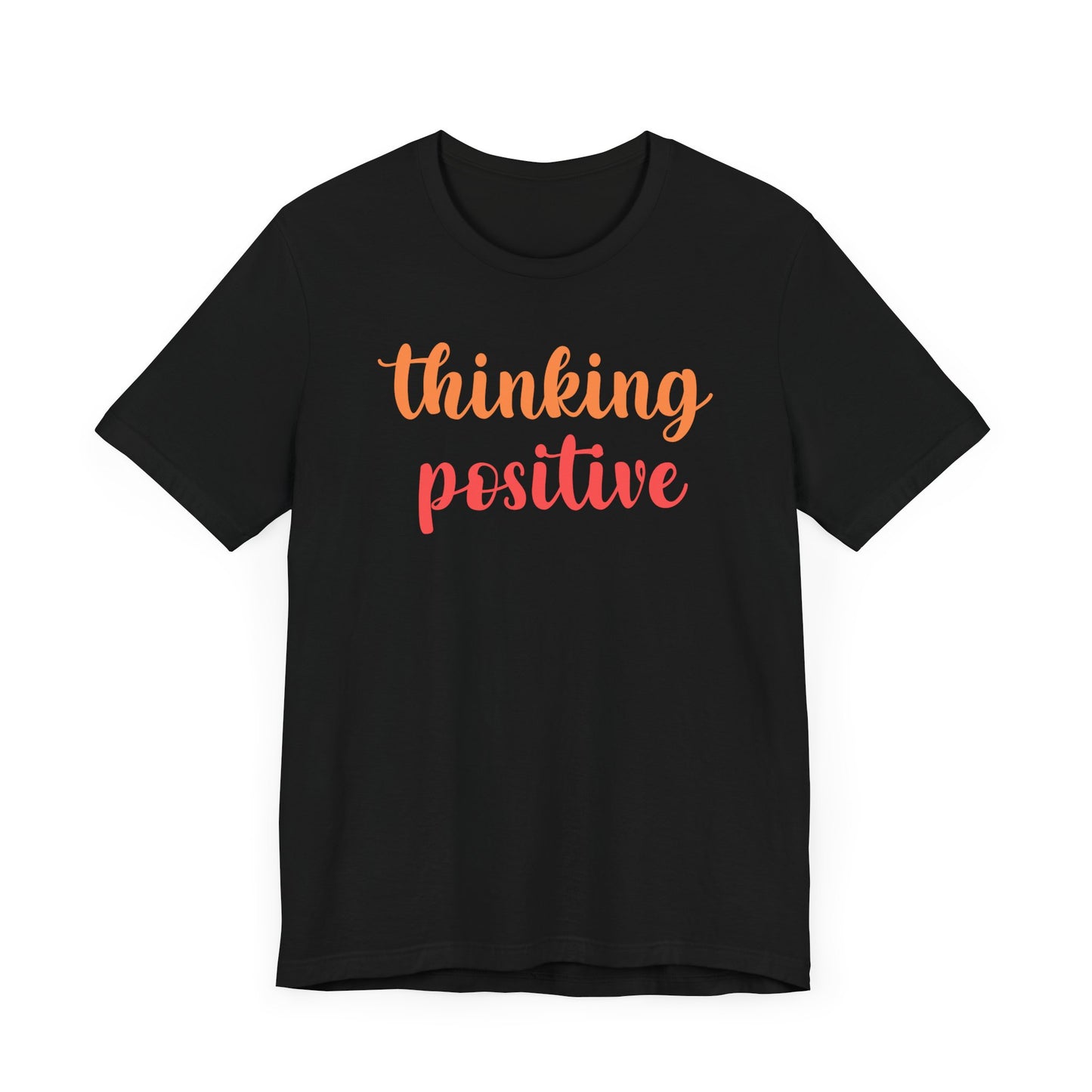 Thinking Positive Unisex Jersey Tee - Inspirational Short Sleeve Shirt