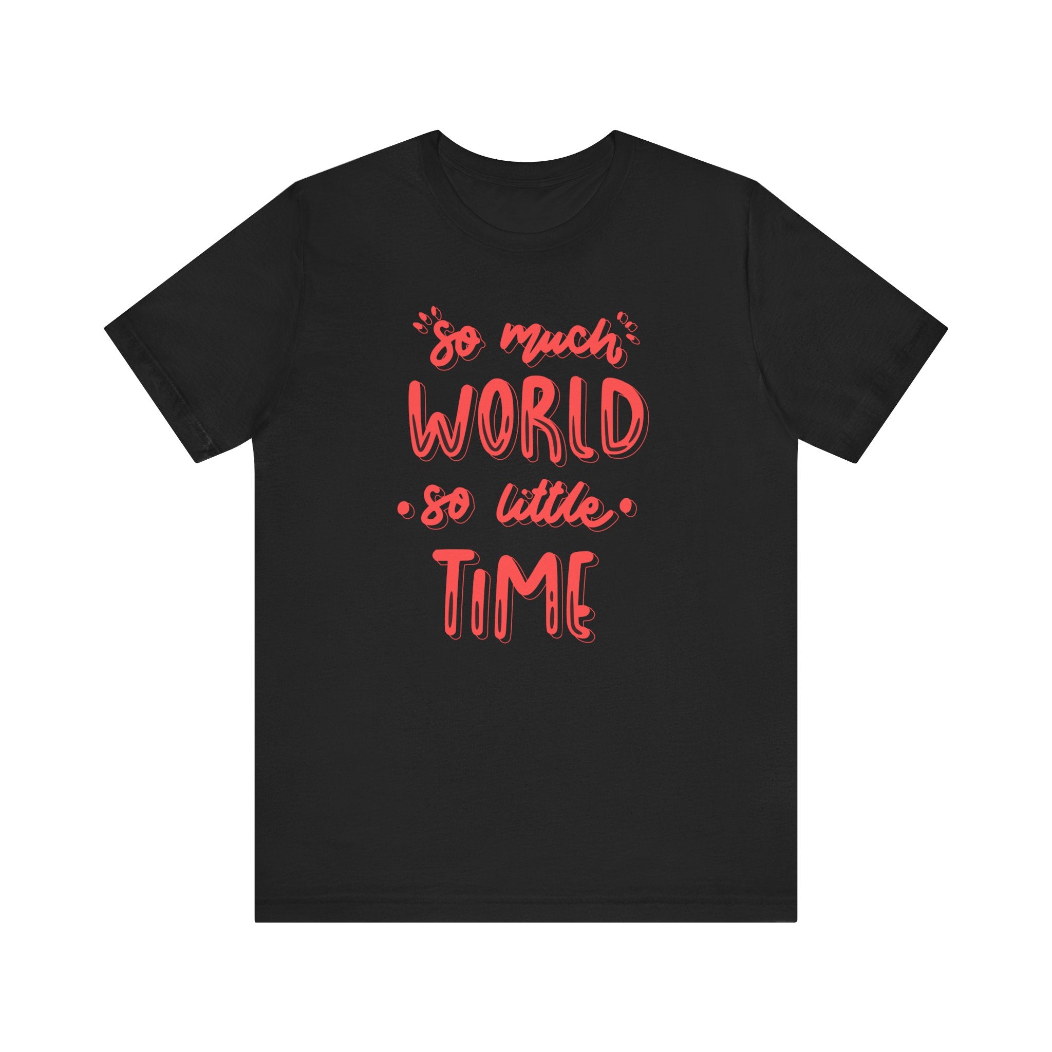 Adventure Unisex Tee - SO MUCH WORLD, SO LITTLE TIME