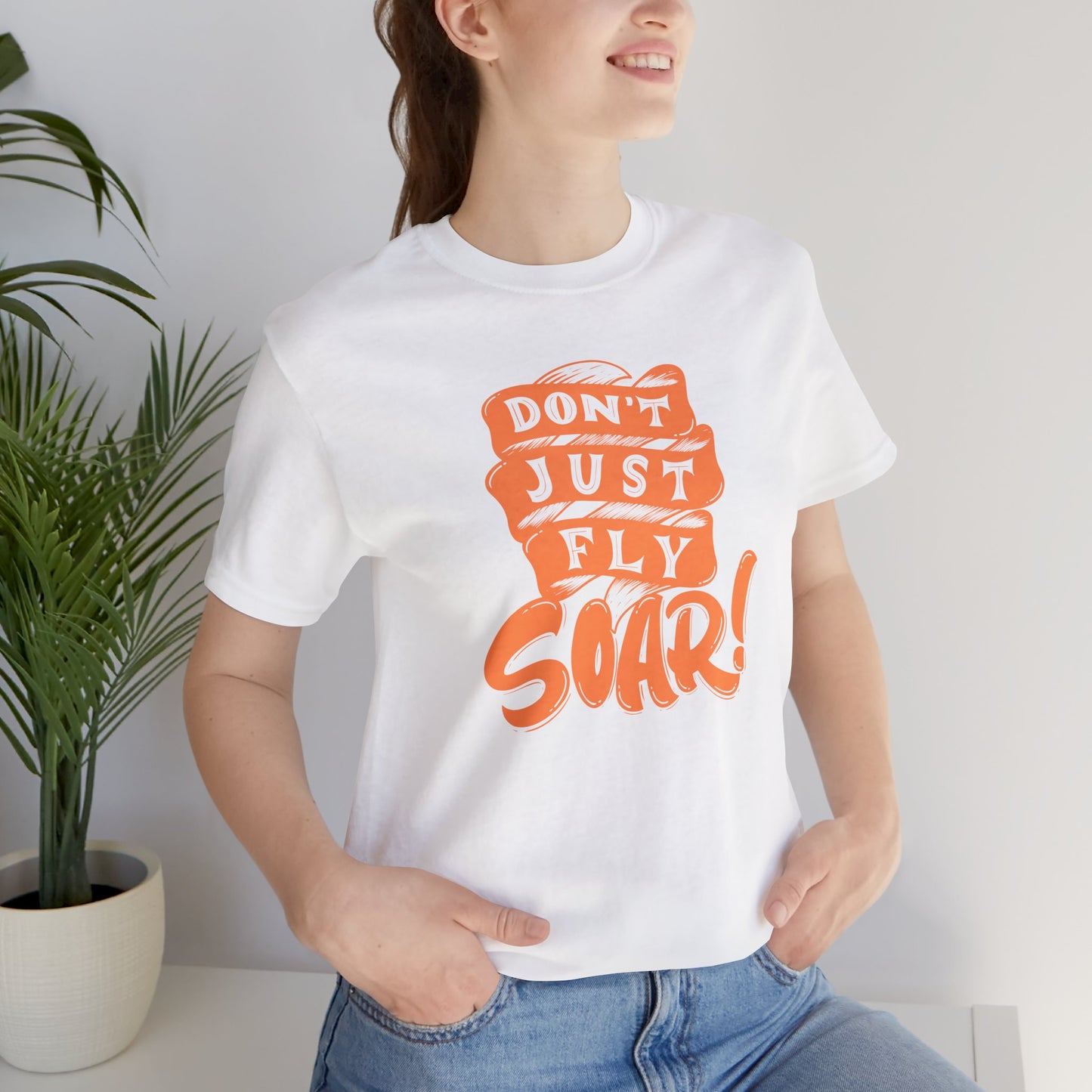 T-Shirt Unisex Jersey Short Sleeve Tee - DON'T JUST FLY, SOAR