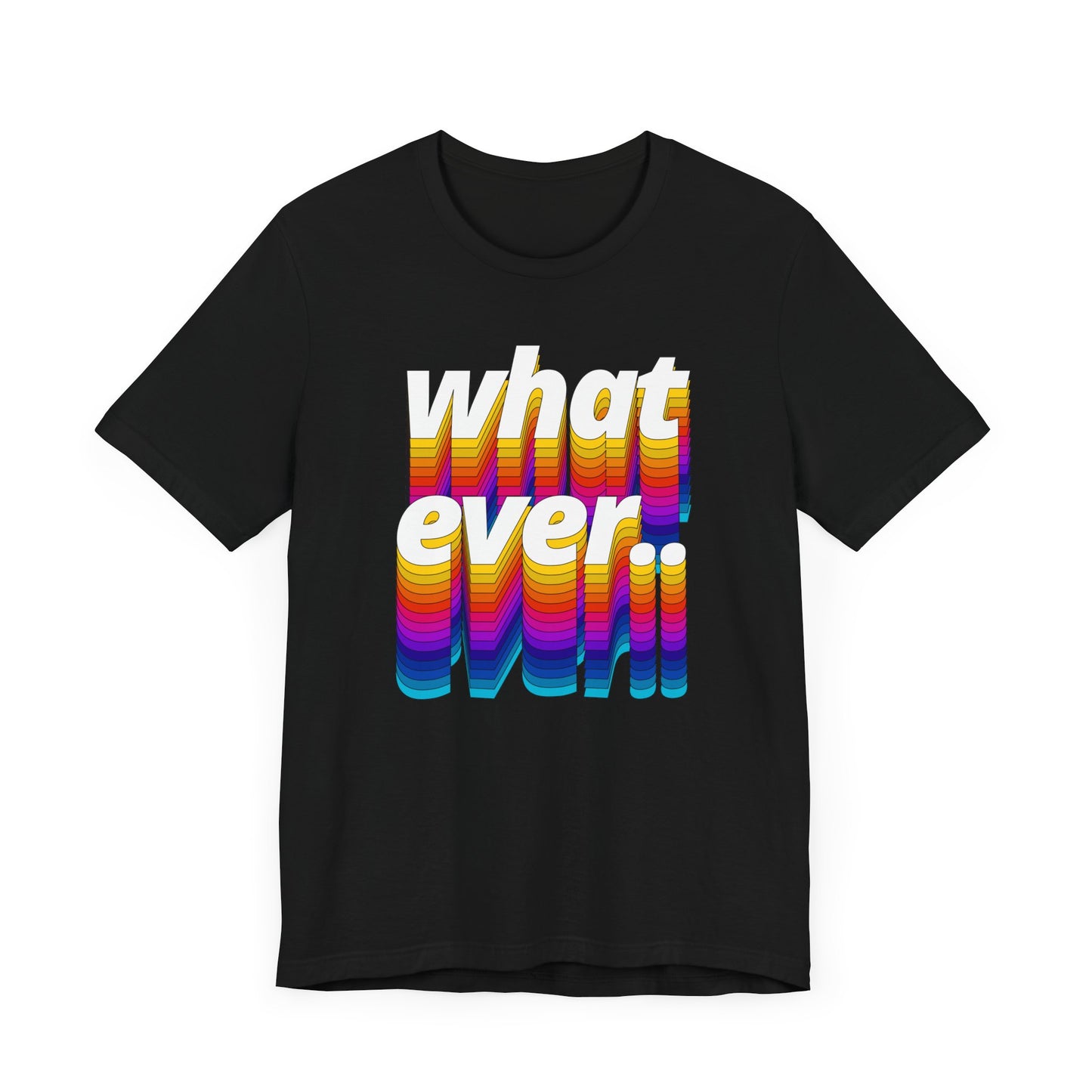 Unisex Tee - WHATEVER Design