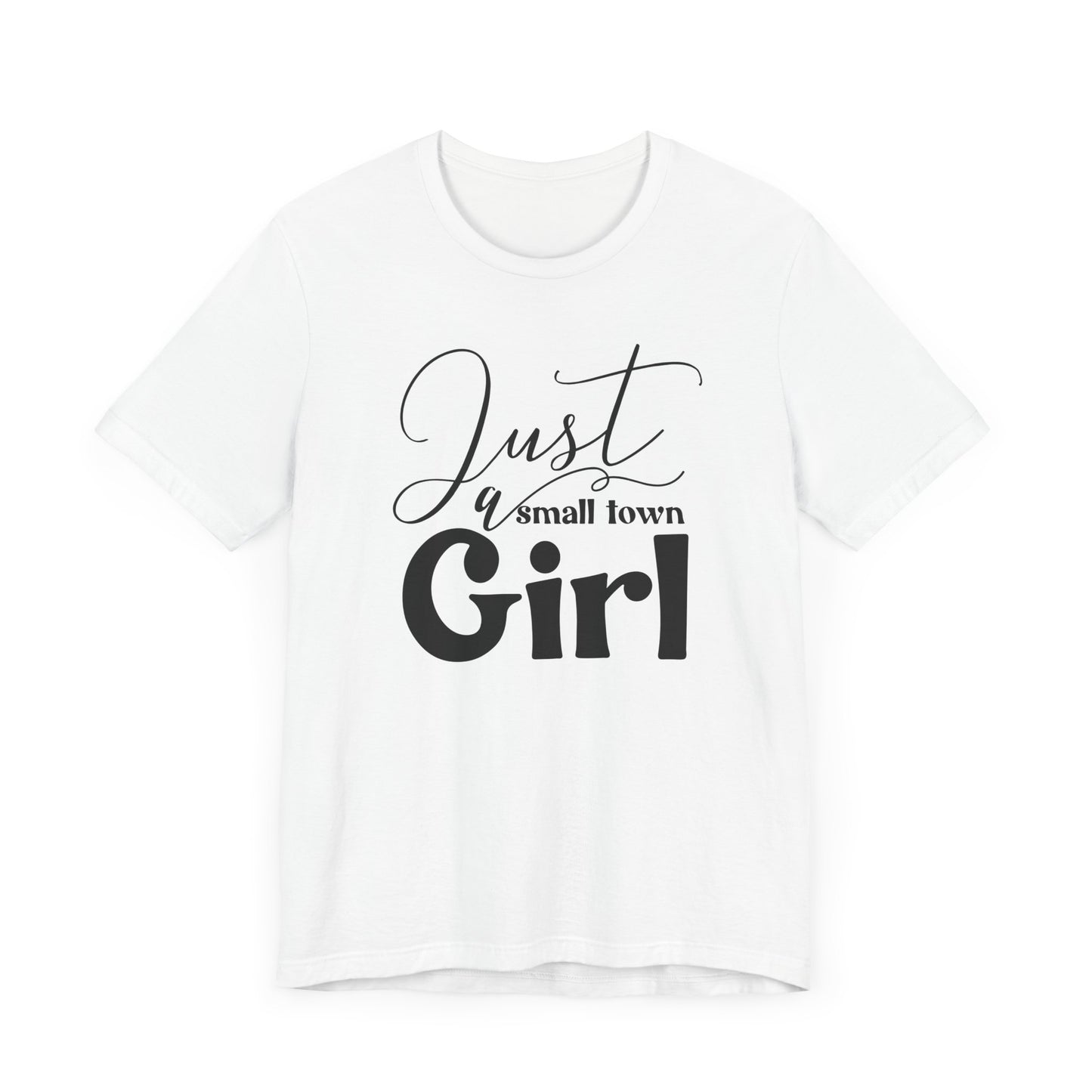 T-Shirt Just a Small Town Girl Unisex