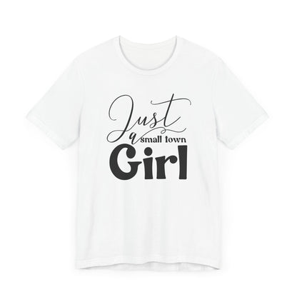 T-Shirt Just a Small Town Girl Unisex