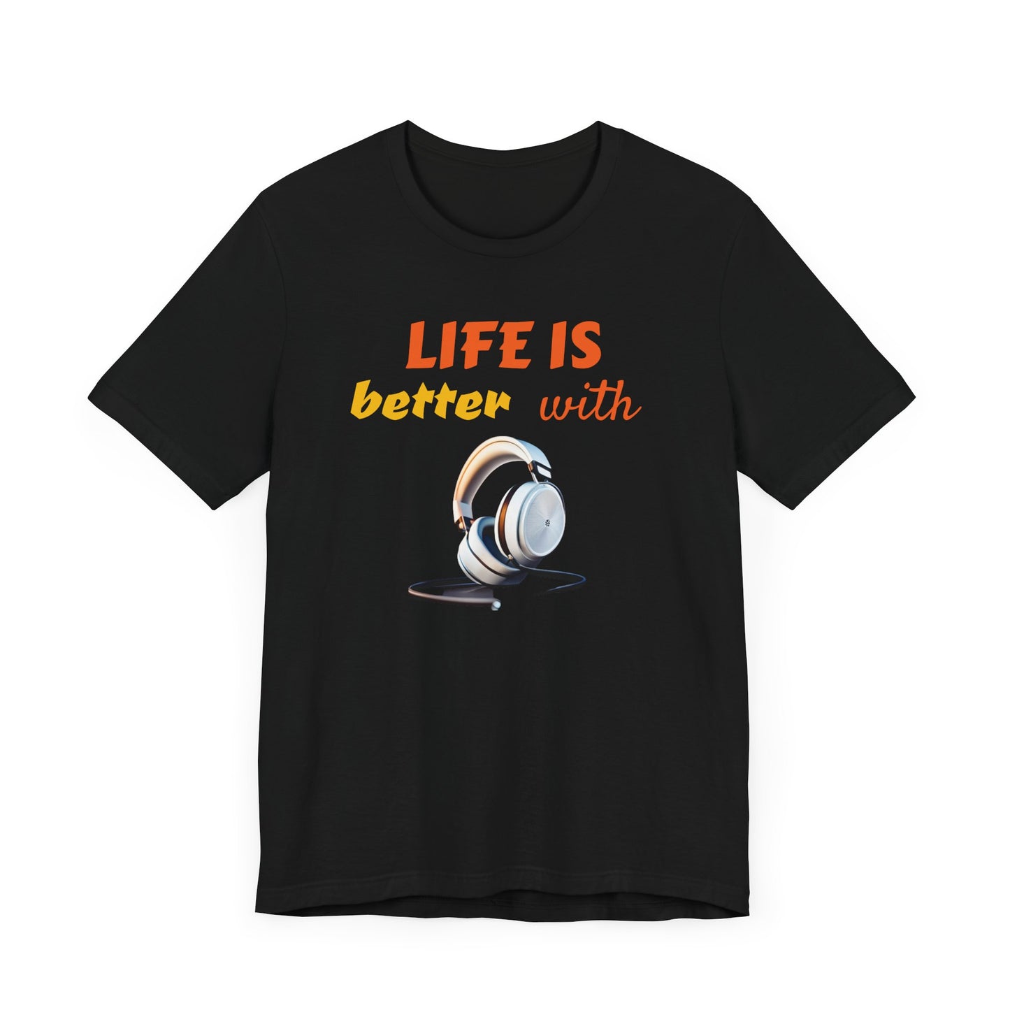 Life is Better with Headphones Unisex Tee