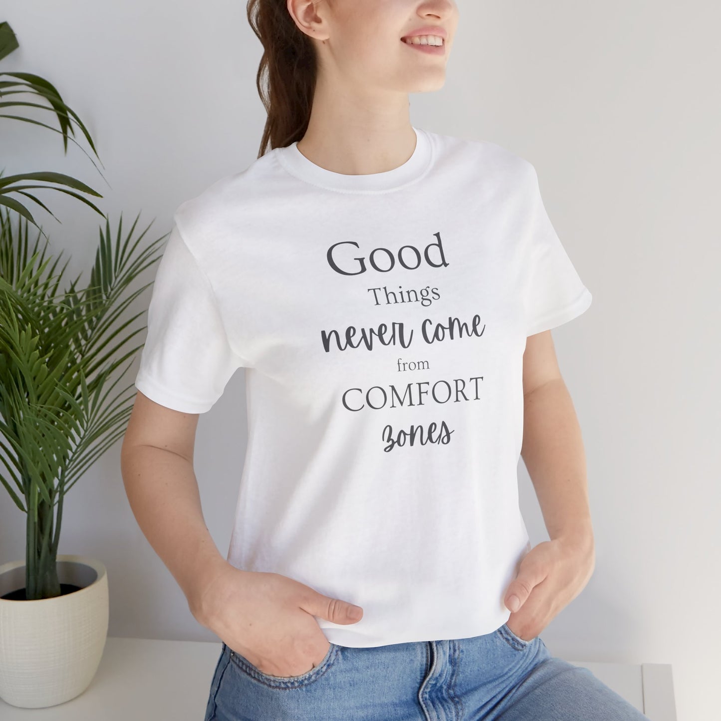 Inspirational Short Sleeve Tee - "Good Things Never Come from Comfort Zones"