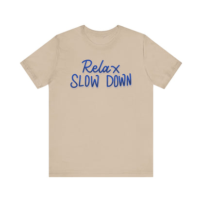 Relax and Slow Down Tee