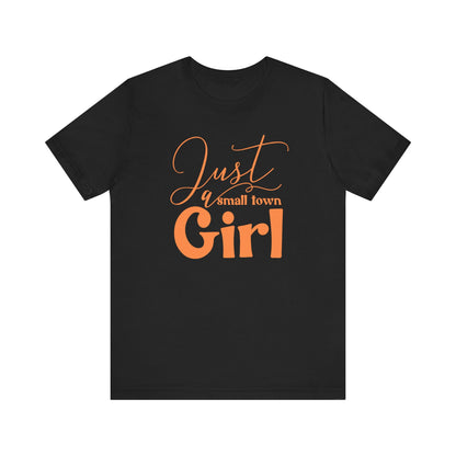 Camiseta de manga corta unisex JUST A SMALL TOWN GIRL 