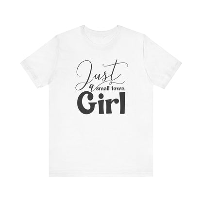 T-Shirt Just a Small Town Girl Unisex