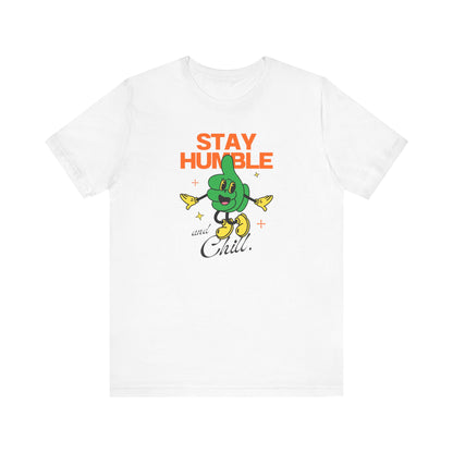 Stay Humble Unisex Jersey Tee - Chill Vibe Graphic T-Shirt