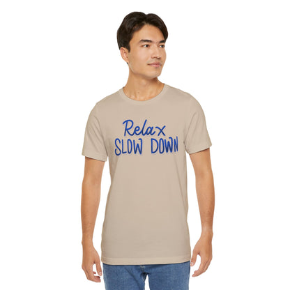 Relax and Slow Down Tee