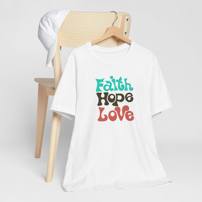 Faith Hope Love Unisex Short Sleeve Tee - Inspirational Graphic T-Shirt