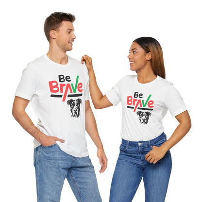 Unisex Tee - Express Delivery - BE BRAVE