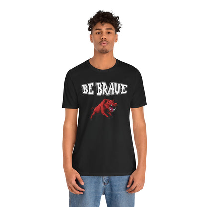 Be Brave Unisex Tee, Express Delivery Available - Unisex Jersey