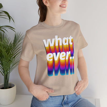 Unisex Tee - WHATEVER Design