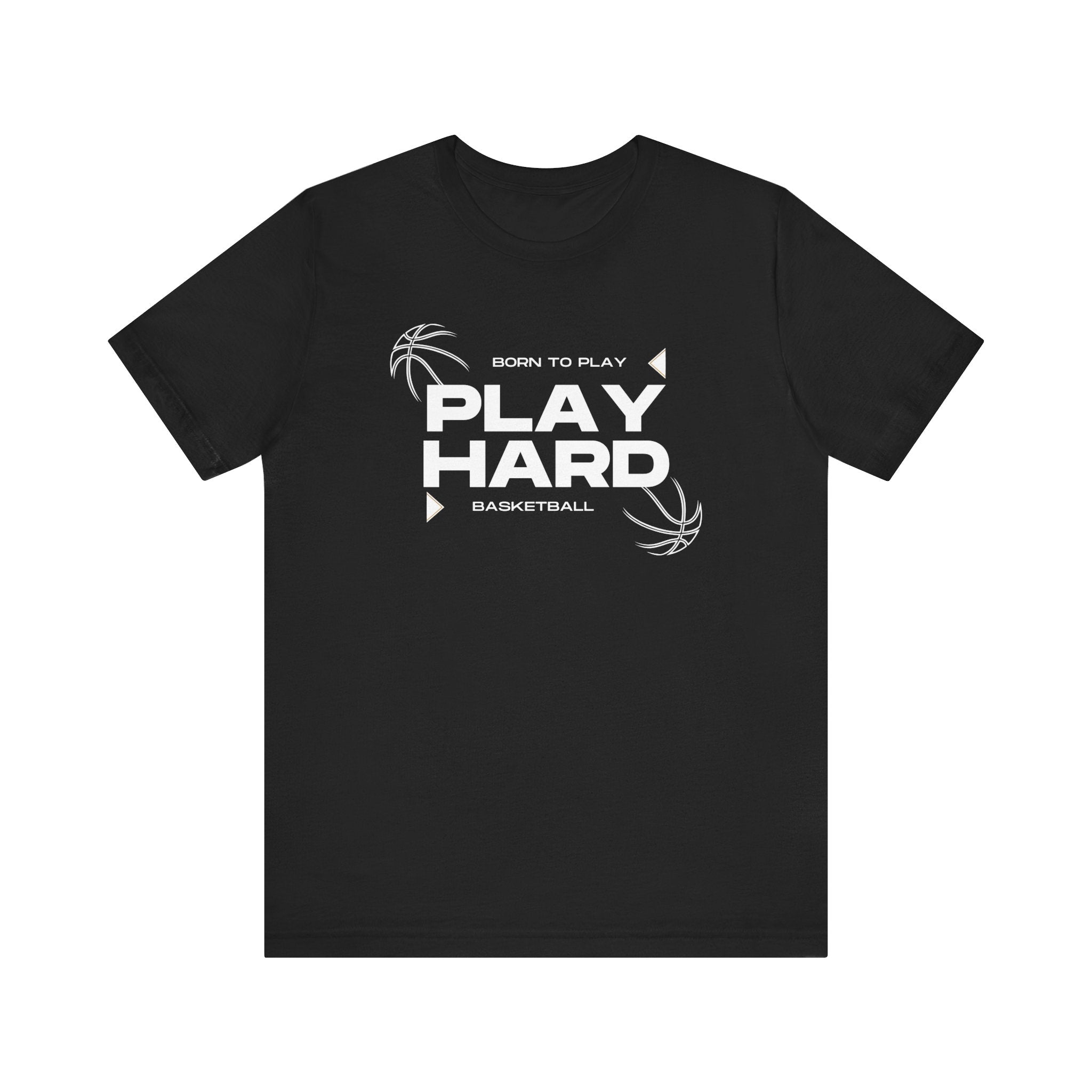 Born to Play – Play Hard Basketball Unisex Tee