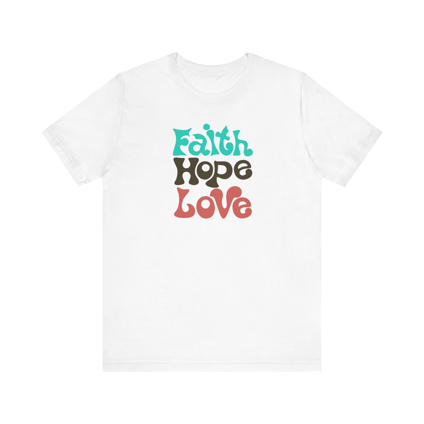 Faith Hope Love Unisex Short Sleeve Tee - Inspirational Graphic T-Shirt