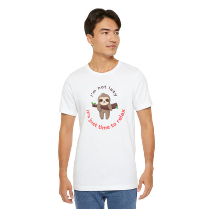 Cute Sloth Relaxation Tee - "I'm Not Lazy, It's Just Time to Relax"