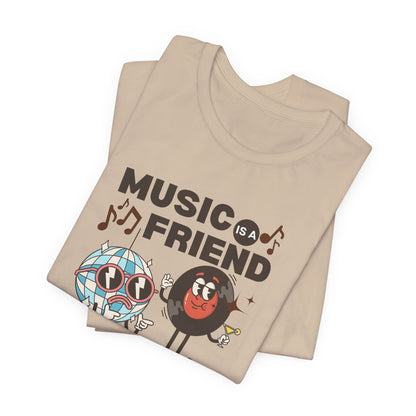 Music is a Friend Unisex Tee - Fun Graphic Music T-Shirt for Music Lovers