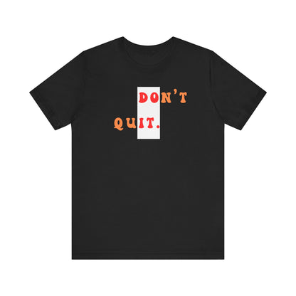 Motivational Unisex Tee - 'Don't quit do it'