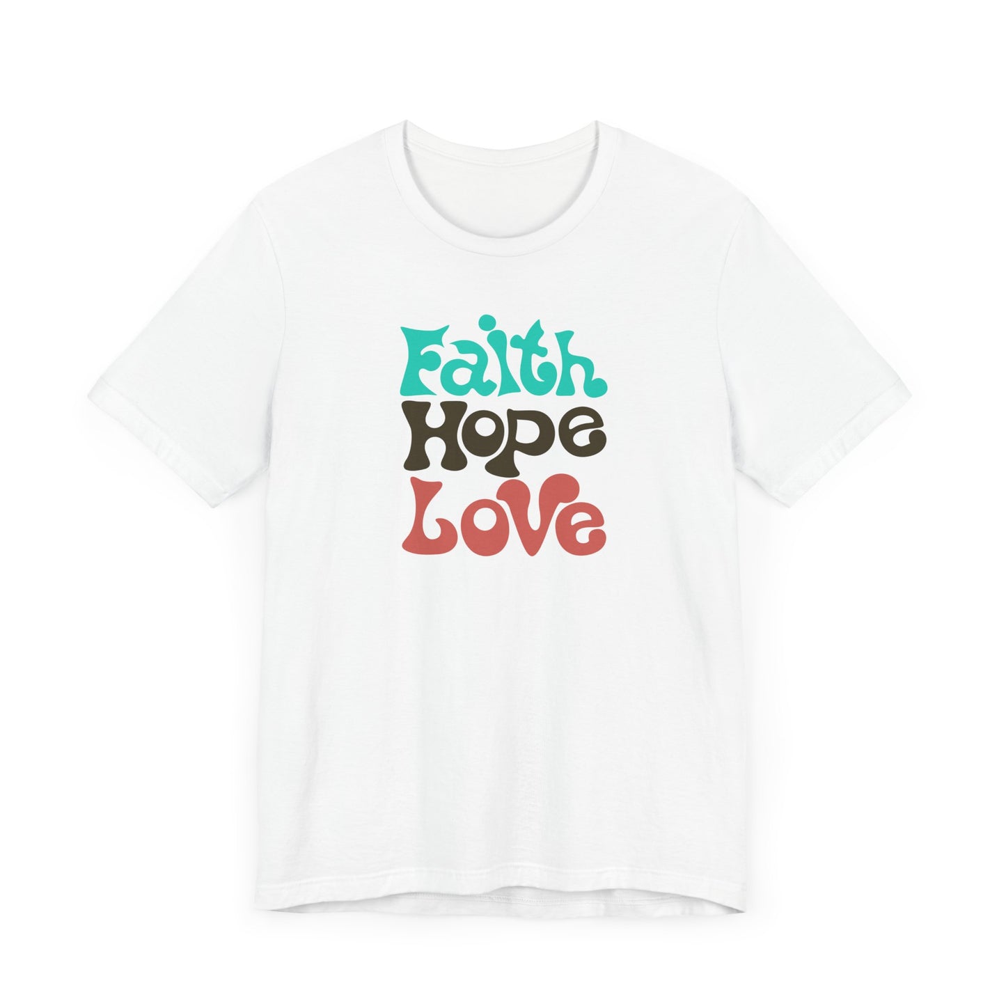 Faith Hope Love Unisex Short Sleeve Tee - Inspirational Graphic T-Shirt