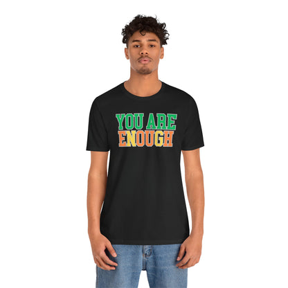 You Are Enough Unisex Tee