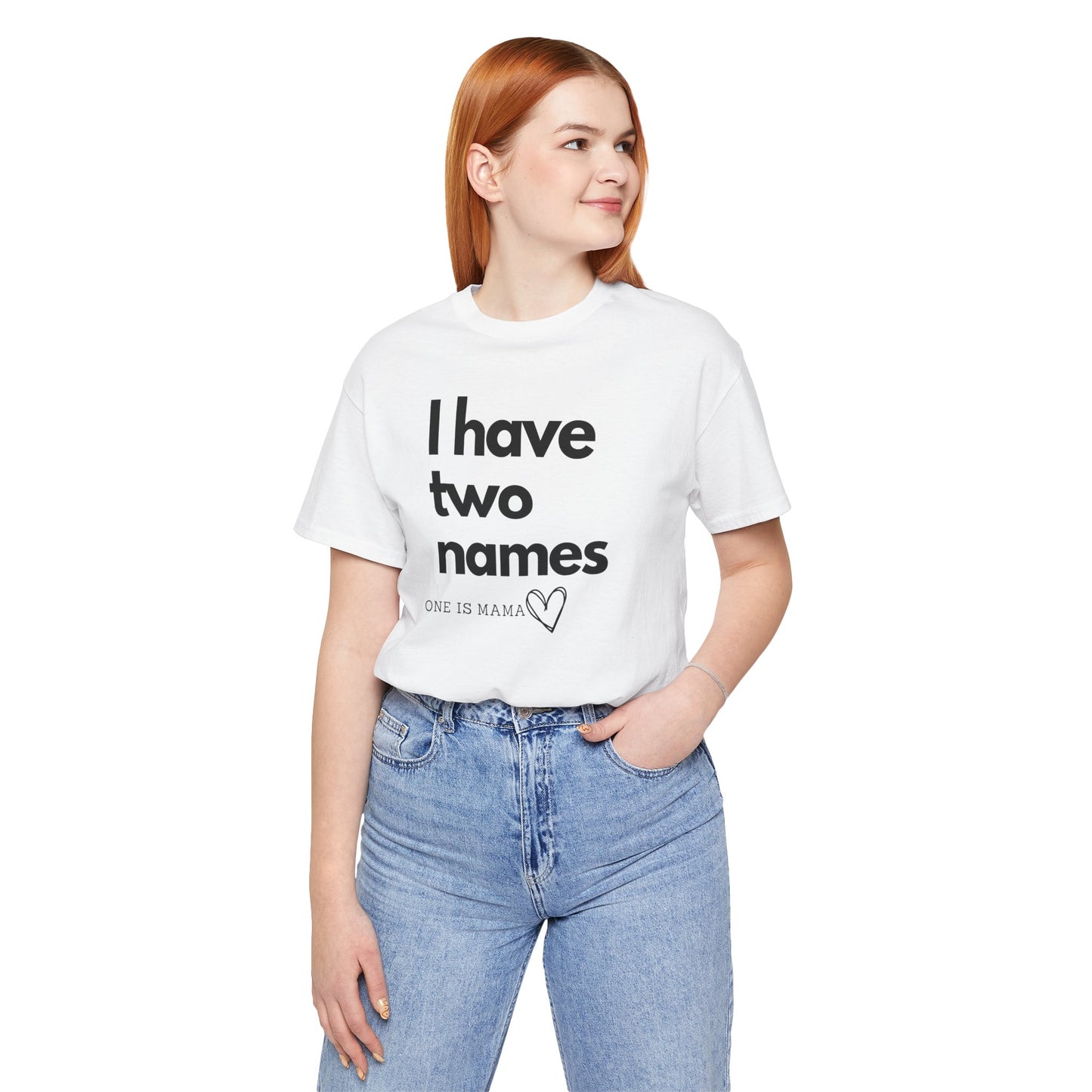 I Have Two Names Short Sleeve Tee - Perfect Gift for Moms