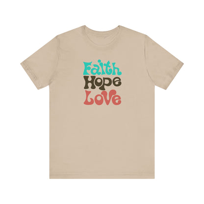 Faith Hope Love Unisex Short Sleeve Tee - Inspirational Graphic T-Shirt