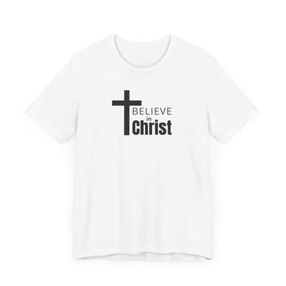 Unisex Faith Tee - "Believe in Christ" Short Sleeve Shirt