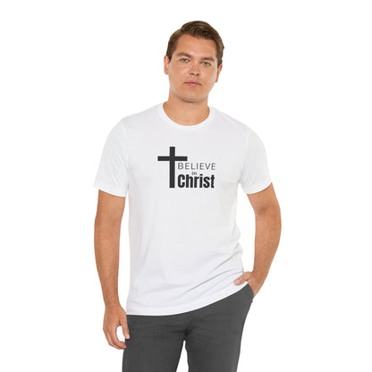 Unisex Faith Tee - "Believe in Christ" Short Sleeve Shirt