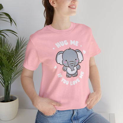 Cute Elephant 'Hug Me If You Love Me' Tee - Perfect for Animal Lovers