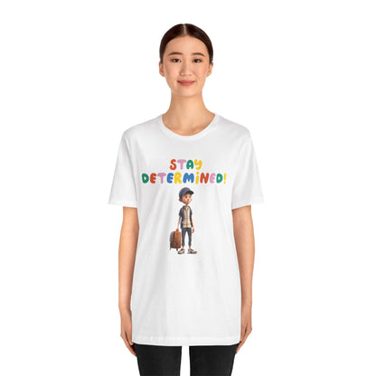 Motivational Unisex Tee - STAY DETERMINED - Fast Shipping Available