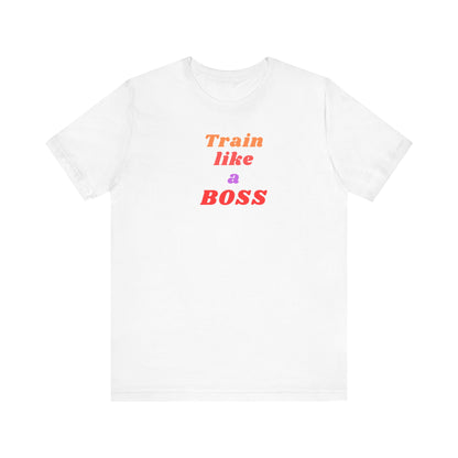 Fitness Tee - Train like a BOSS Unisex Jersey Short Sleeve