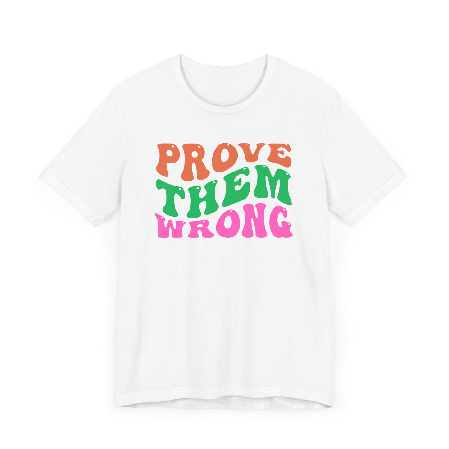 Prove Them Wrong Unisex Tee - Express Delivery Available