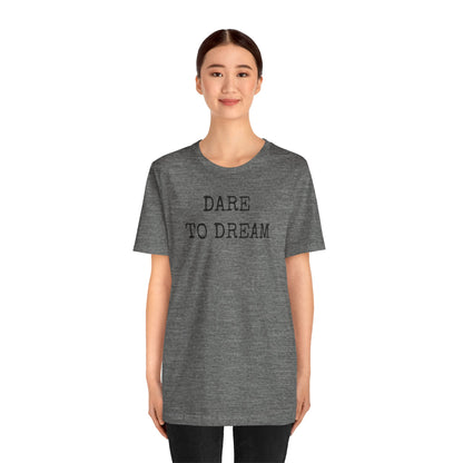 Unisex Tee DARE TO DREAM