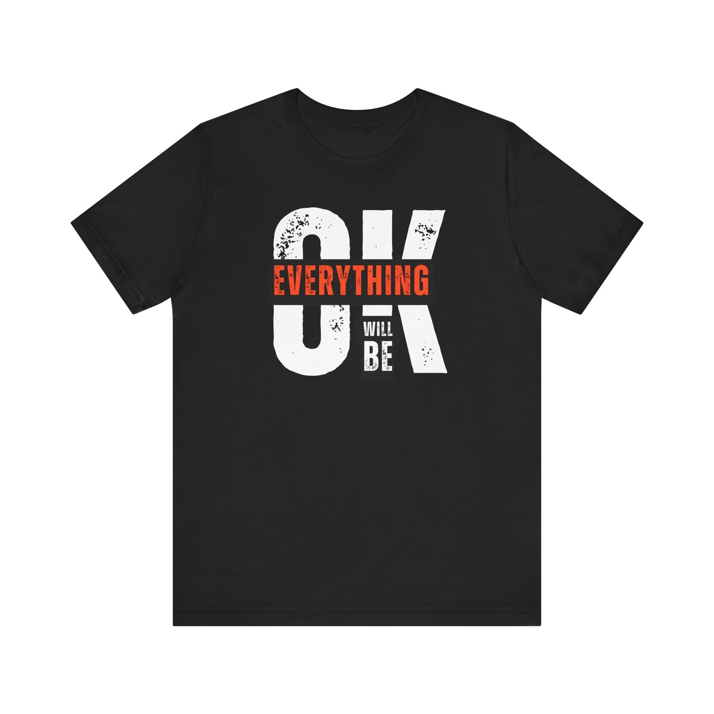 Motivational Unisex Tee - "OK Everything Will Be" Black Shirt