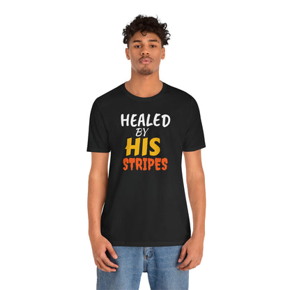 Christian Healed by His Stripes T-Shirt