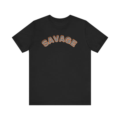 Savage Unisex Tee - Bold Statement Shirt