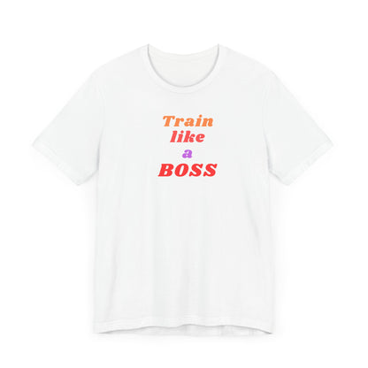 Fitness Tee - Train like a BOSS Unisex Jersey Short Sleeve