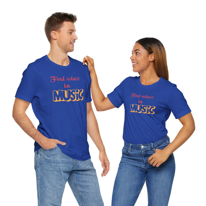 Music Lover Unisex Tee - Find Solace in Music Gift - Express Delivery Available