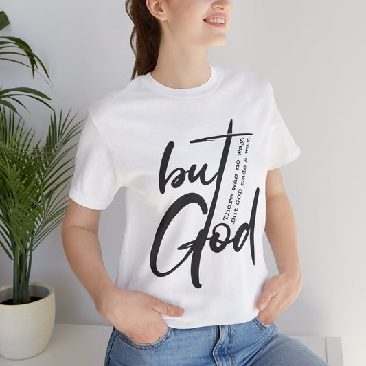 Unisex Tee - 'But God' Christian Faith Inspirational Quote Shirt