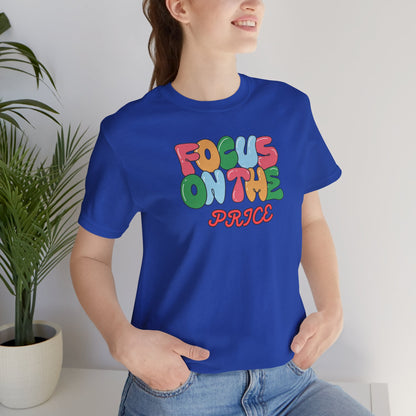 Focus On The Price T-Shirt | Casual Statement Unisex Tee