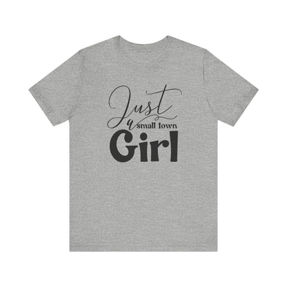 T-Shirt Just a Small Town Girl Unisex