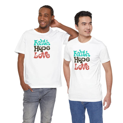 Faith Hope Love Unisex Short Sleeve Tee - Inspirational Graphic T-Shirt