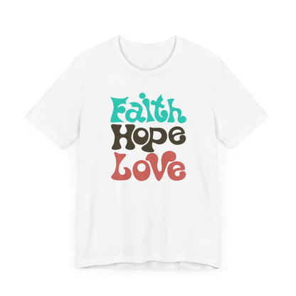 Unisex Jersey Short Sleeve Tee FAITH HOPE LOVE Express delivery