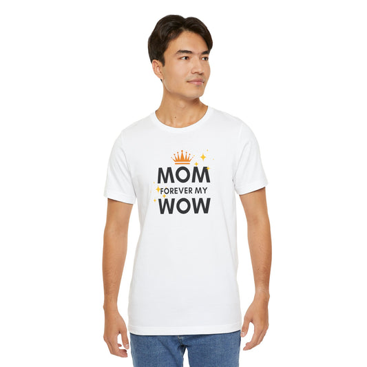 Mom Forever My Wow Unisex Jersey Tee