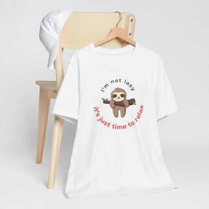 Cute Sloth Relaxation Tee - "I'm Not Lazy, It's Just Time to Relax"