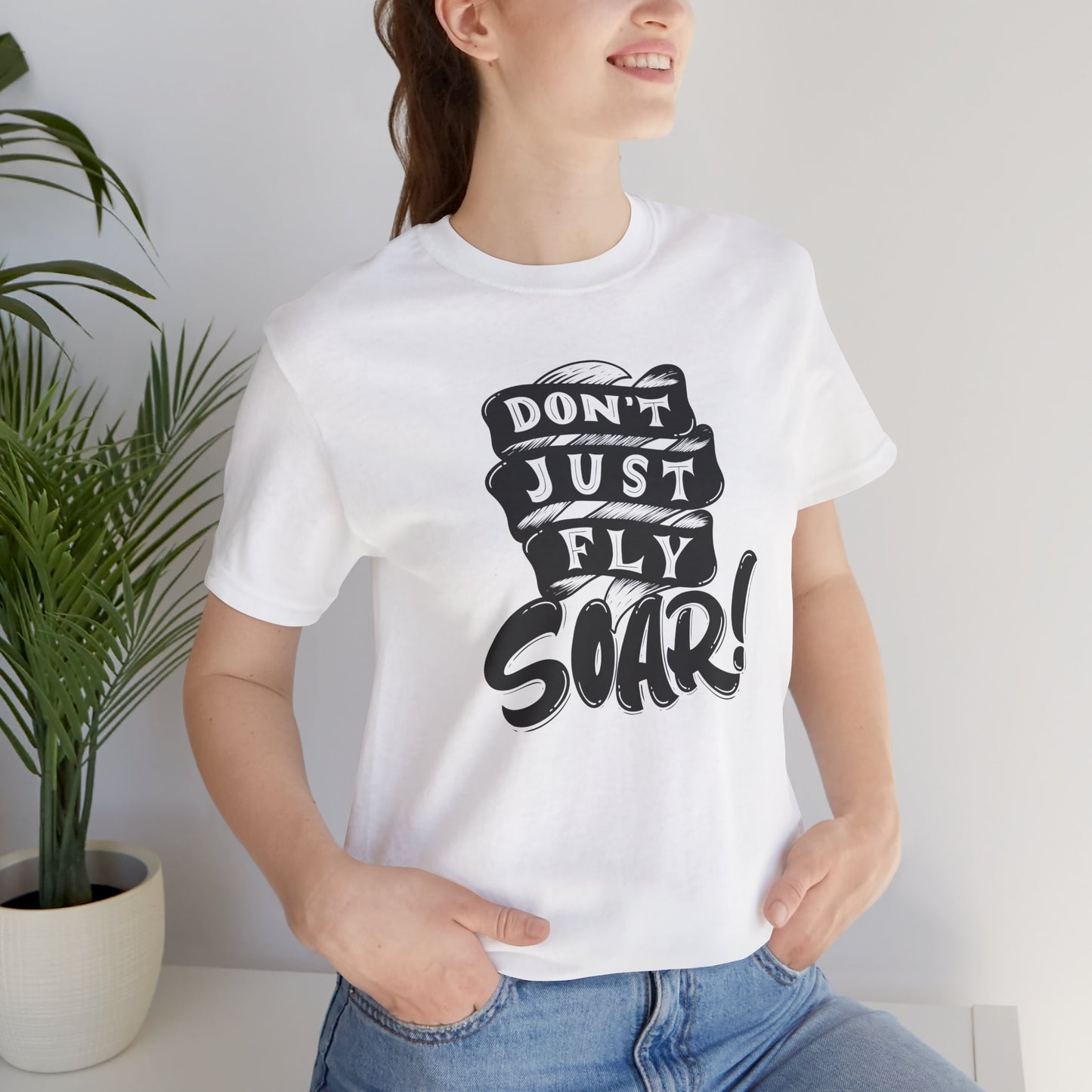 T-Shirt - DON'T JUST FLY, SOAR Unisex Jersey Short Sleeve Tee