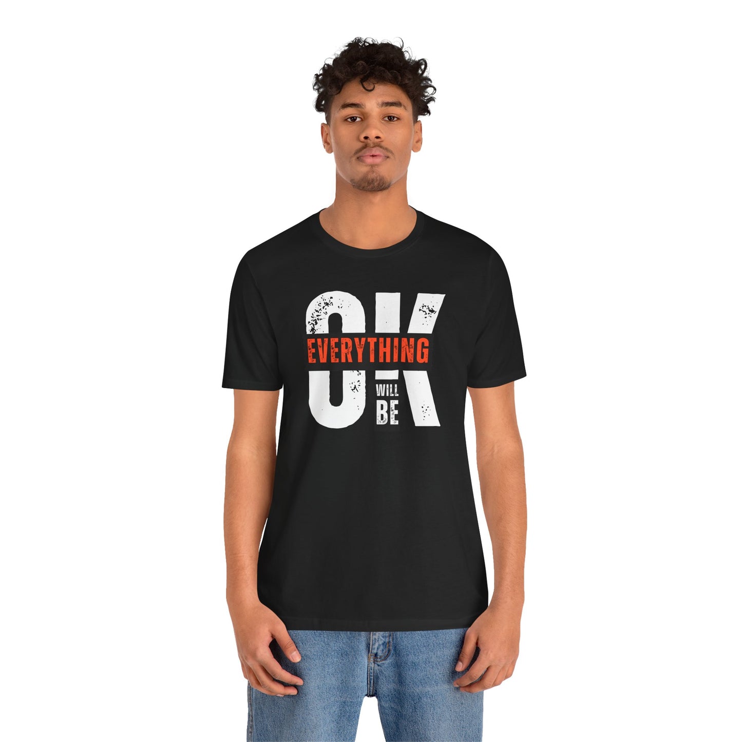 Motivational Unisex Tee - "OK Everything Will Be" Black Shirt