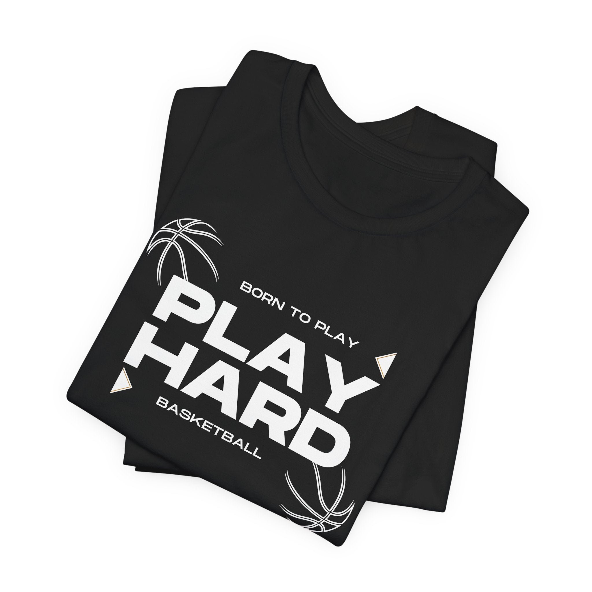 Born to Play – Play Hard Basketball Unisex Tee