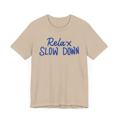 Relax and Slow Down Tee