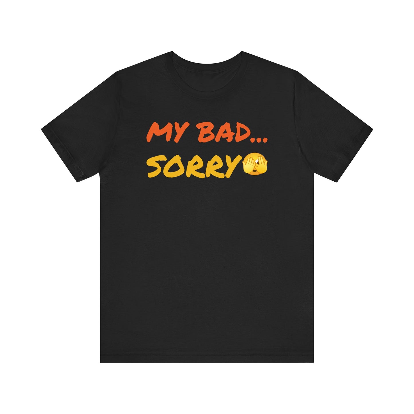 Funny 'My Bad... Sorry' Unisex T-Shirt - Casual Apology Tee